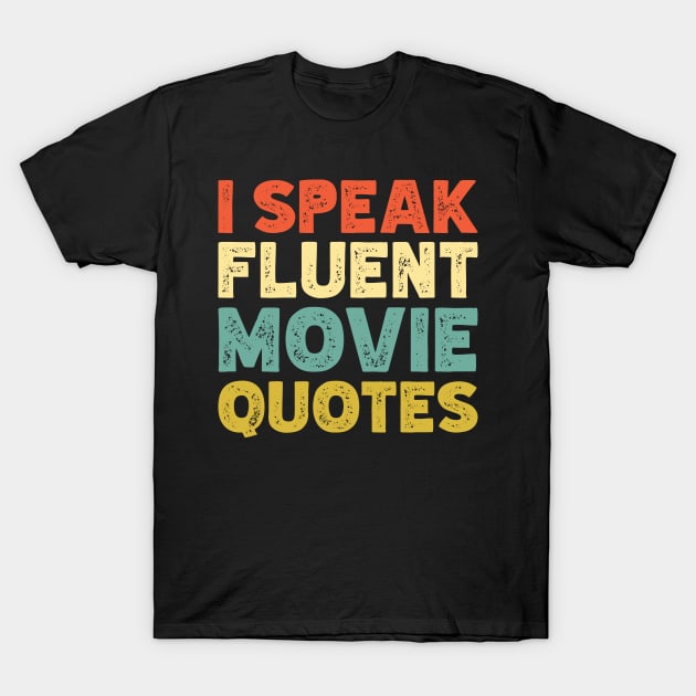 I Speak Fluent Movie Quotes T-Shirt by teecloud